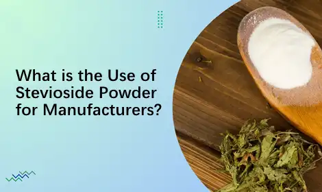 What is the Use of Stevioside Powder for Manufacturers?